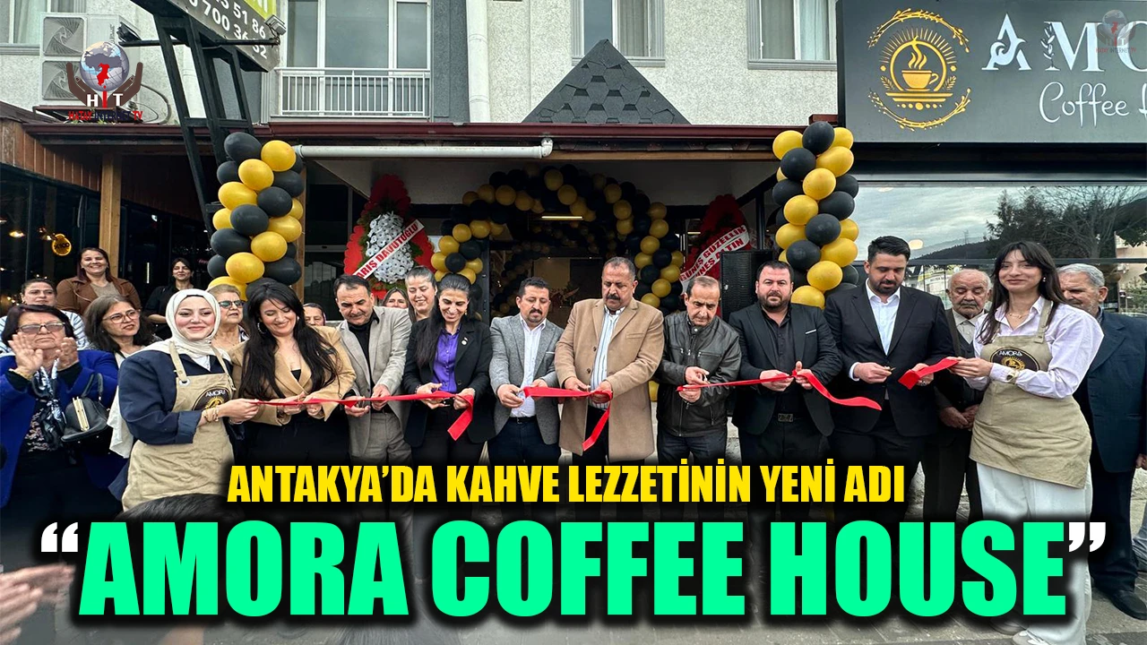 ANTAKYA’DA KAHVE LEZZETİNİN YENİ ADI: “AMORA COFFEE HOUSE”