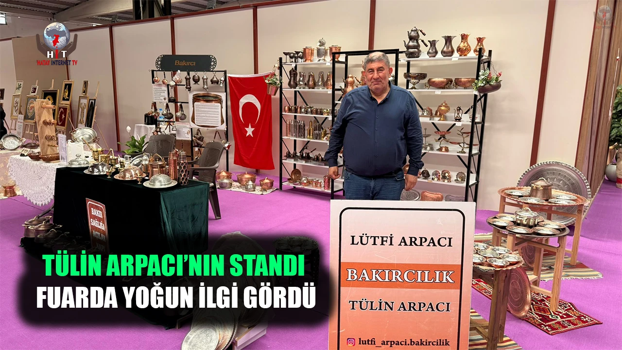 BAKIR SANATÇISI TÜLİN ARPACI’NIN STANDI FUARDA YOĞUN İLGİ GÖRDÜ