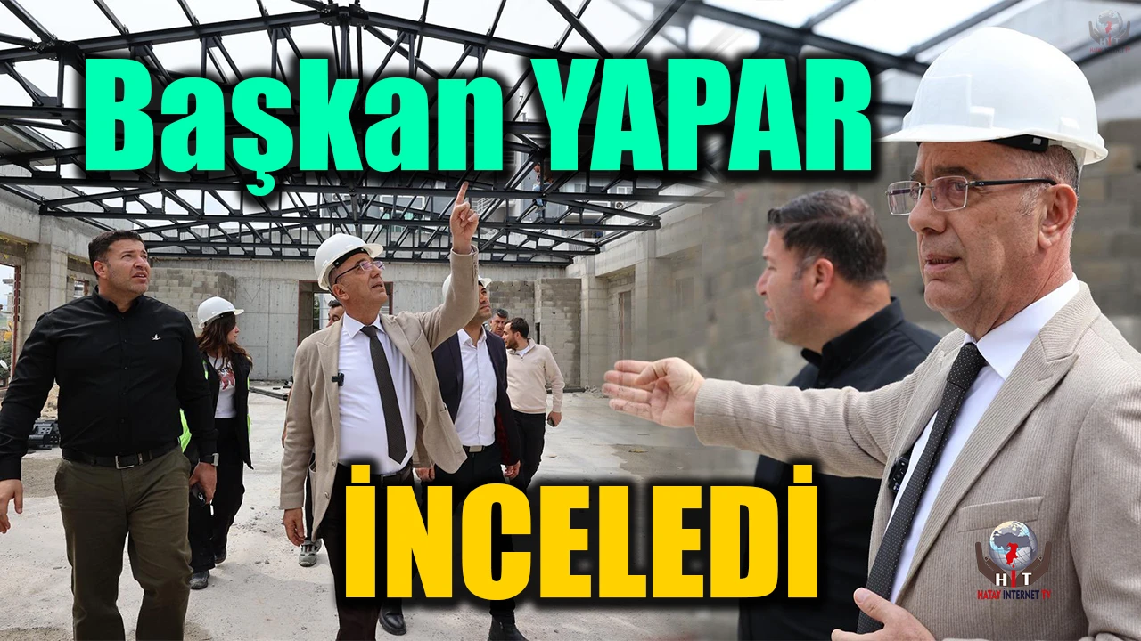 Başkan Yapar, Akasya Mahallesinde yapımı devam eden sosyal tesisi inceledi