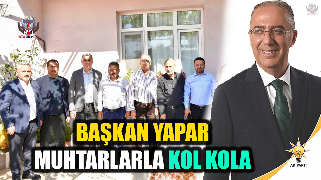 BAŞKAN YAPAR MUHTARLARLA KOL KOLA: ANTAKYA İÇİN ORTAK AKIL VE İSTİŞARE GERÇEKLEŞTİRİLDİ