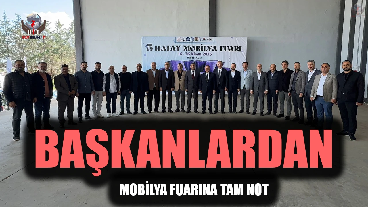 BAŞKANLARDAN MOBİLYA FUARINA TAM NOT