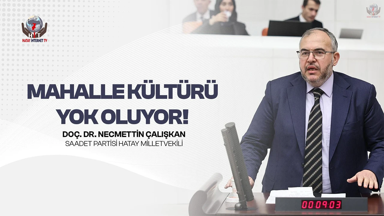 ÇALIŞKAN, TBMM’DE HATAY İÇİN REZERV ALAN VE DÖNÜŞÜM UYARISI