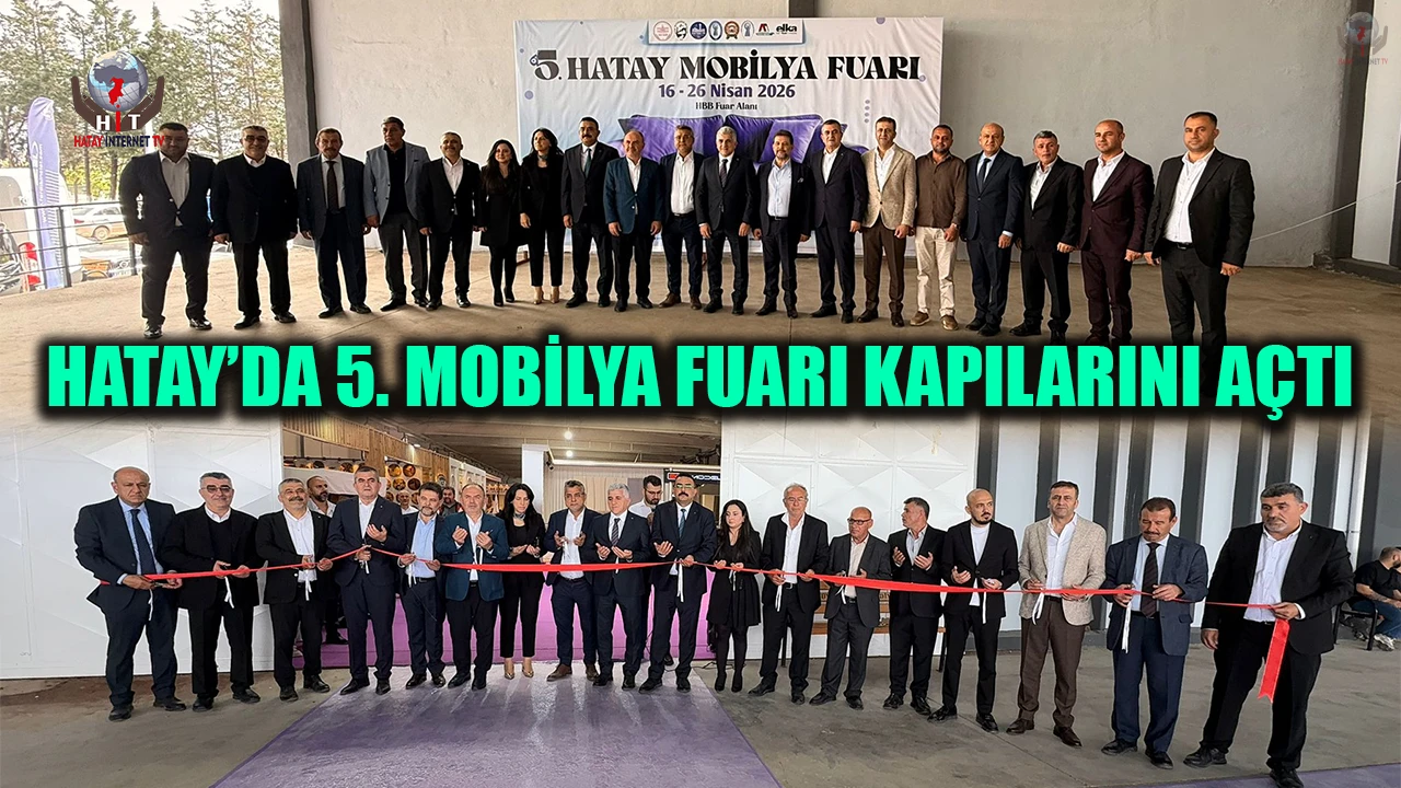 HATAY’DA 5. MOBİLYA FUARI KAPILARINI AÇTI