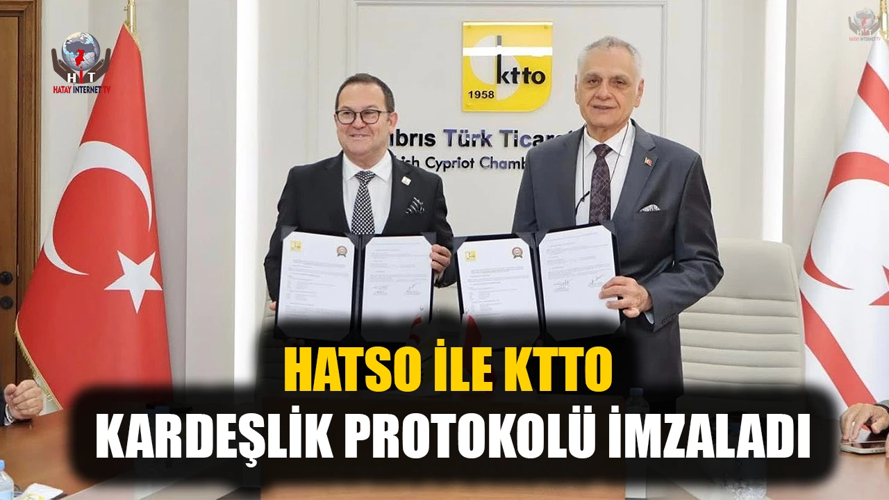 HATSO İLE KTTO KARDEŞLİK PROTOKOLÜ İMZALADI