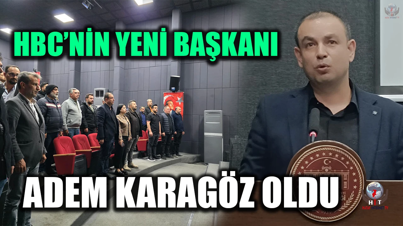 HBC’NİN YENİ BAŞKANI ADEM KARAGÖZ OLDU