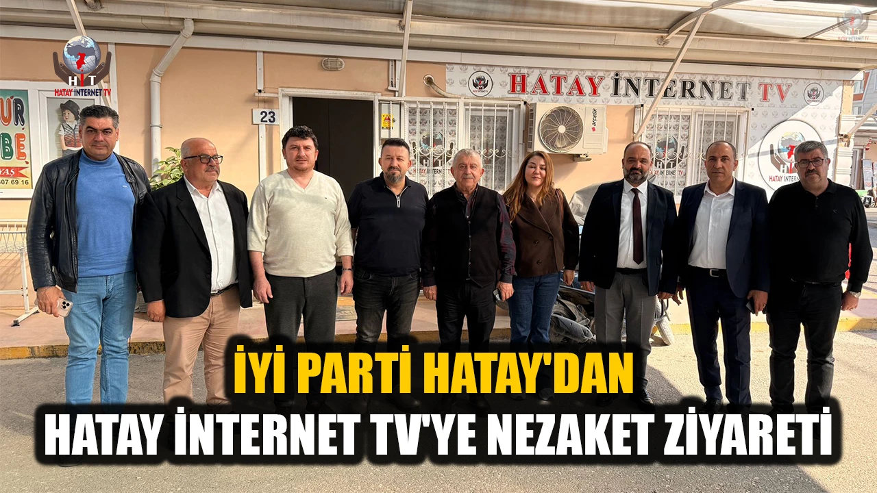 İYİ PARTİ HATAY'DAN HATAY İNTERNET TV'YE NEZAKET ZİYARETİ