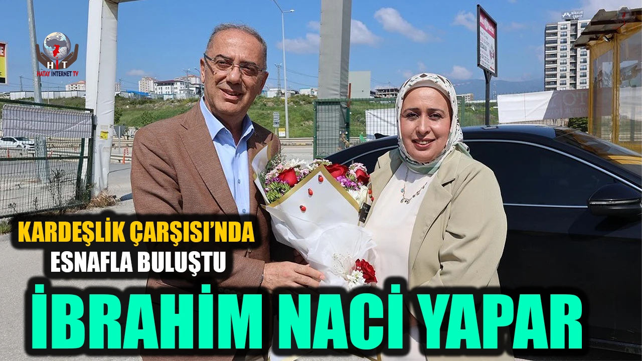 YAPAR, KARDEŞLİK ÇARŞISI’NDA ESNAFLA BULUŞTU