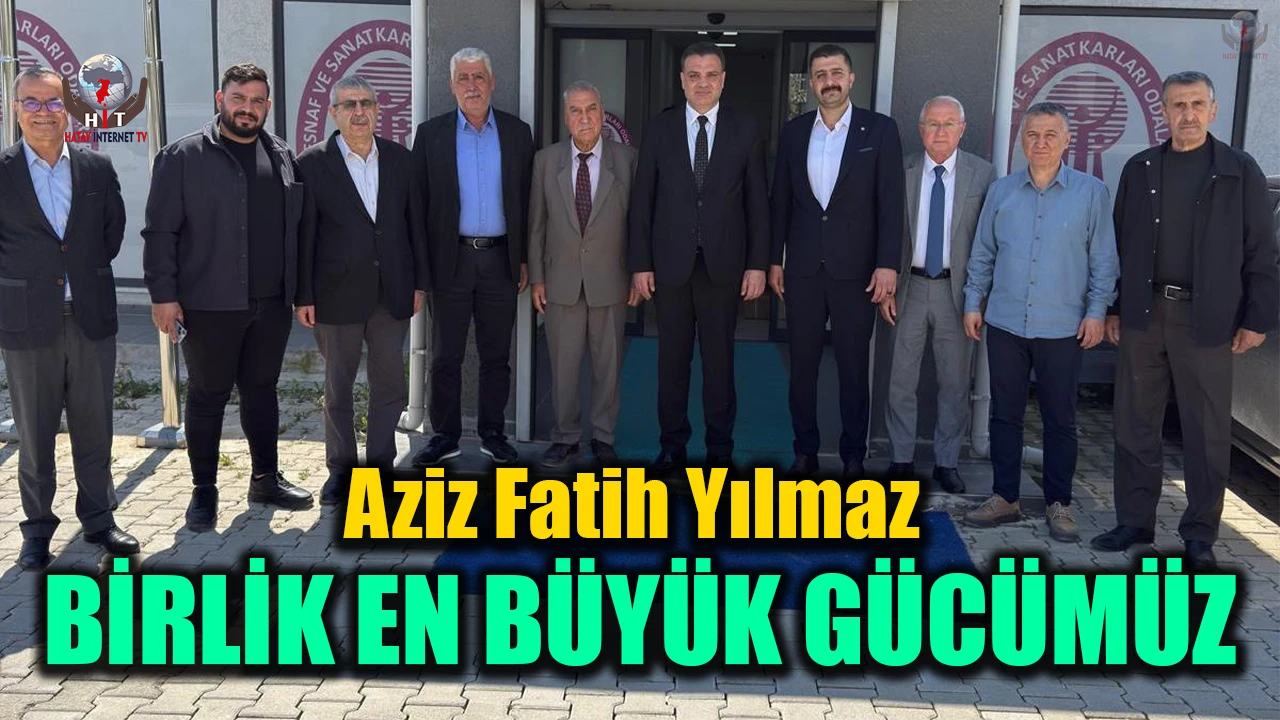 YILMAZ: BİRLİK EN BÜYÜK GÜCÜMÜZ