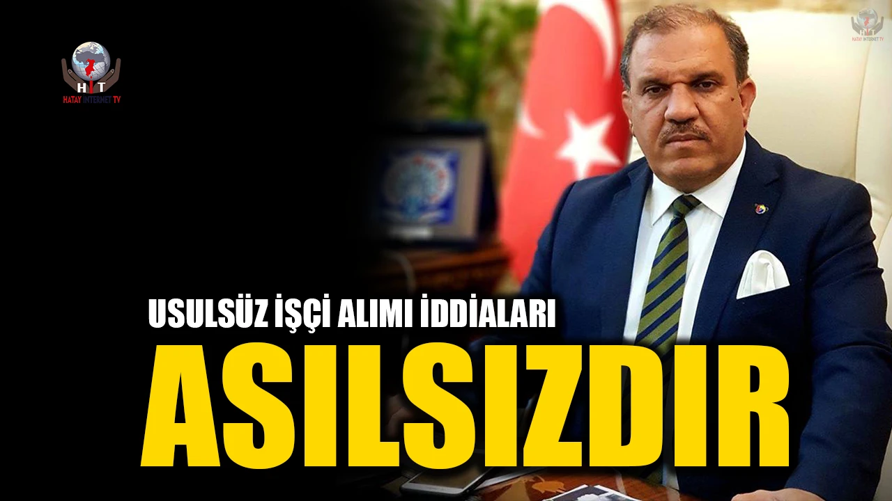 ZAROĞLU: USULSÜZ İŞÇİ ALIMI İDDİALARI ASILSIZDIR