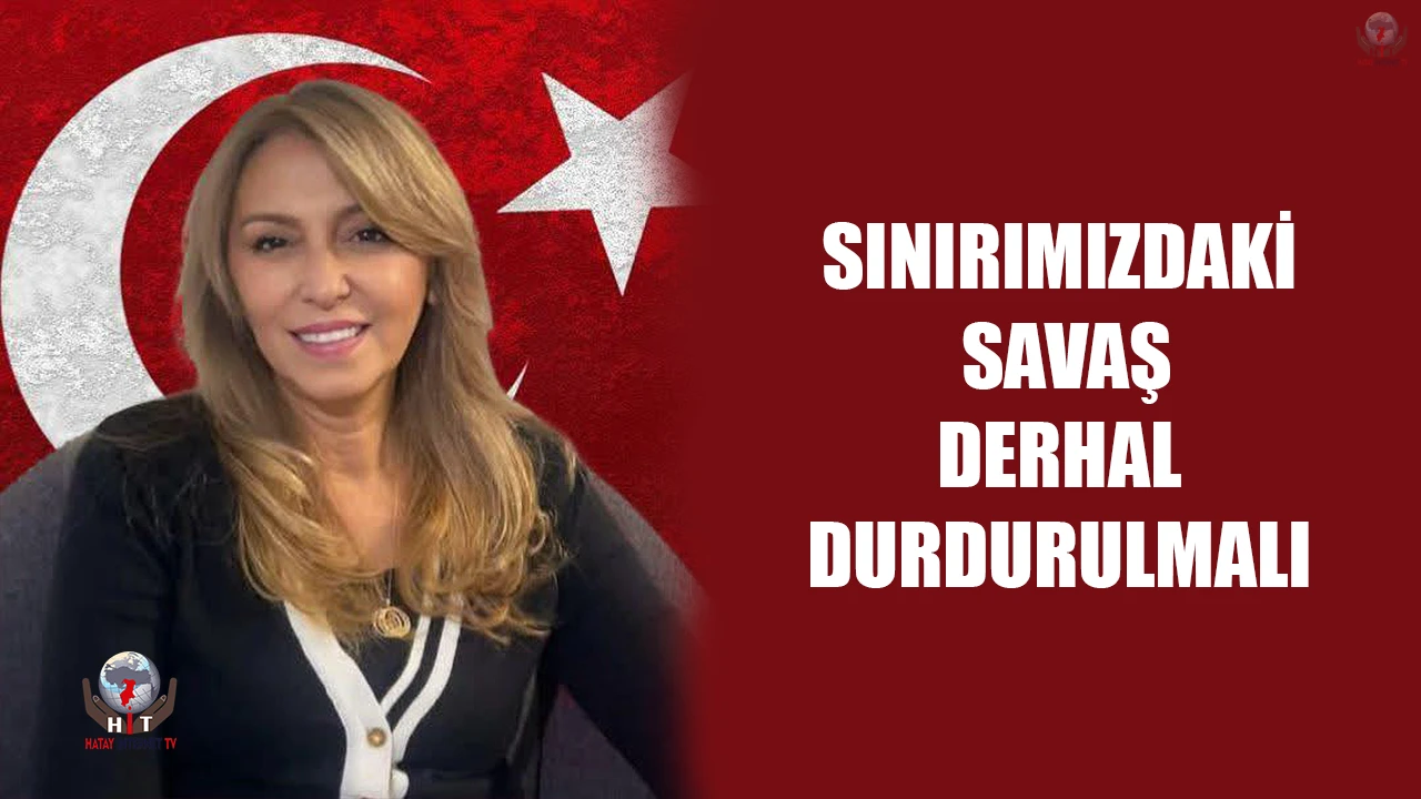 ZEYTİNELİ: SINIRIMIZDAKİ SAVAŞ DERHAL DURDURULMALI