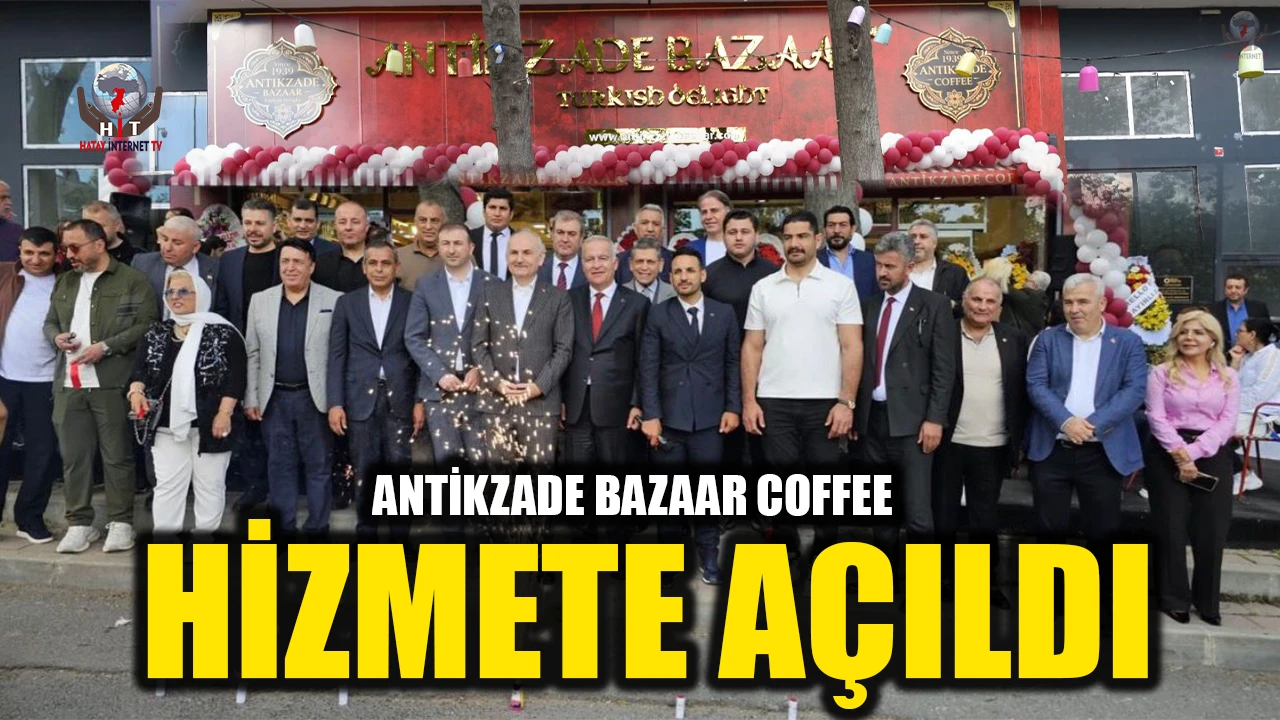 ANTİKZADE BAZAAR COFFEE HİZMETE AÇILDI