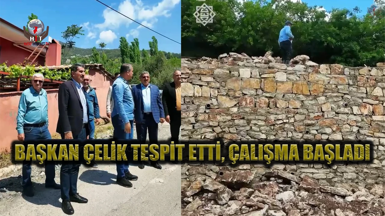 BAŞKAN ÇELİK TESPİT ETTİ, ÇALIŞMA BAŞLADI