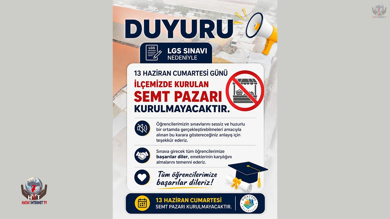 DÖRTYOL’DA LGS NEDENİYLE SEMT PAZARI KURULMAYACAK