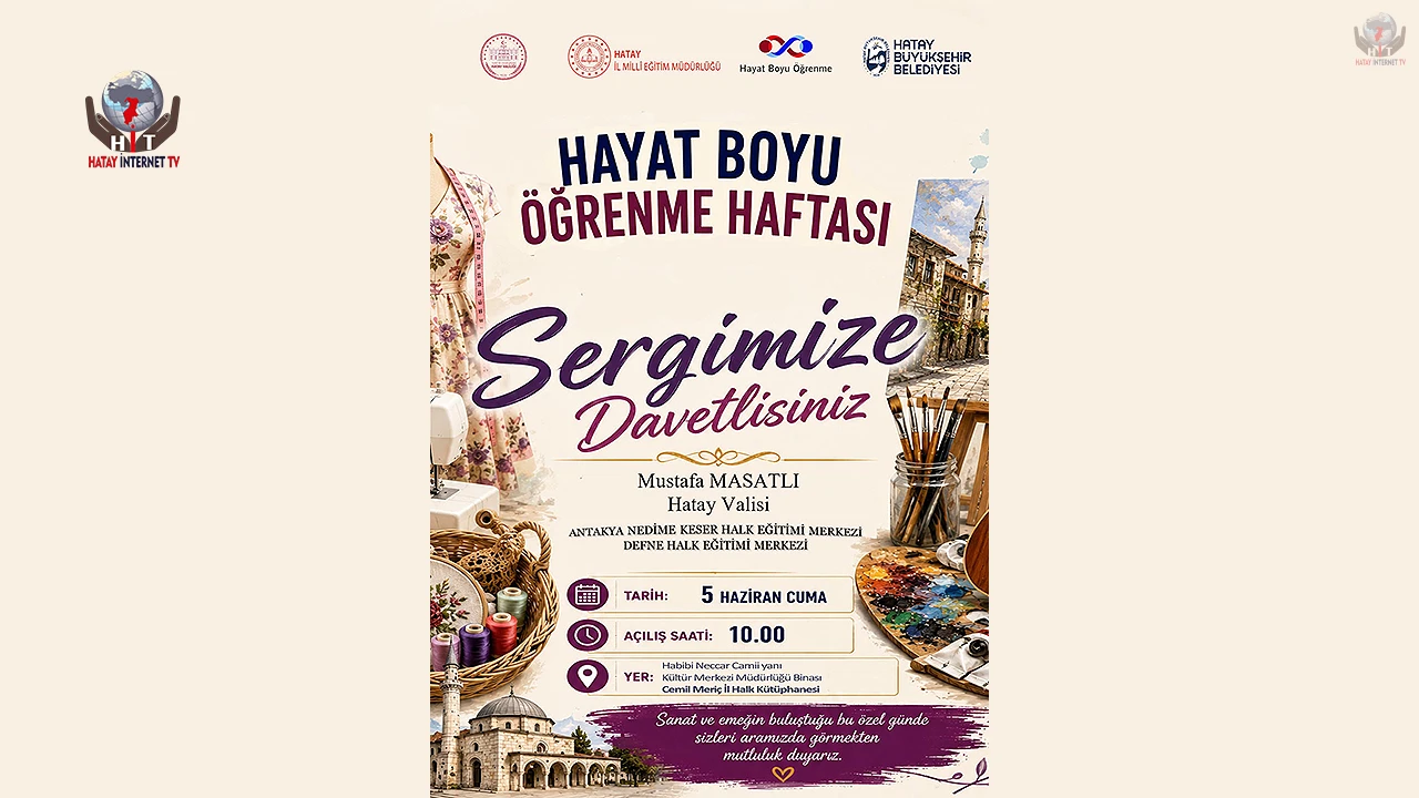 HATAY’DA HAYAT BOYU ÖĞRENME HAFTASI SERGİSİ KAPILARINI AÇIYOR