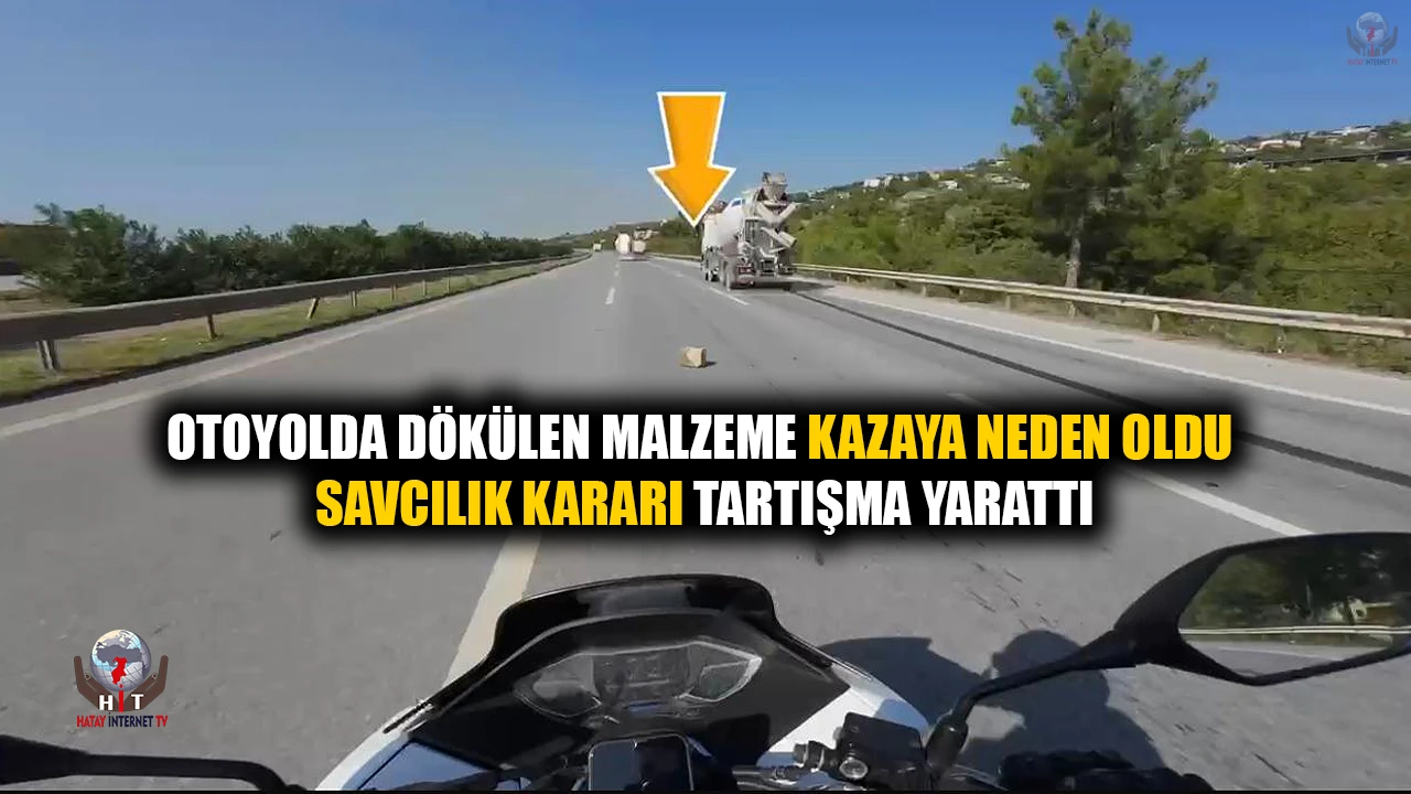 OTOYOLDA DÖKÜLEN MALZEME KAZAYA NEDEN OLDU,  SAVCILIK KARARI TARTIŞMA YARATTI