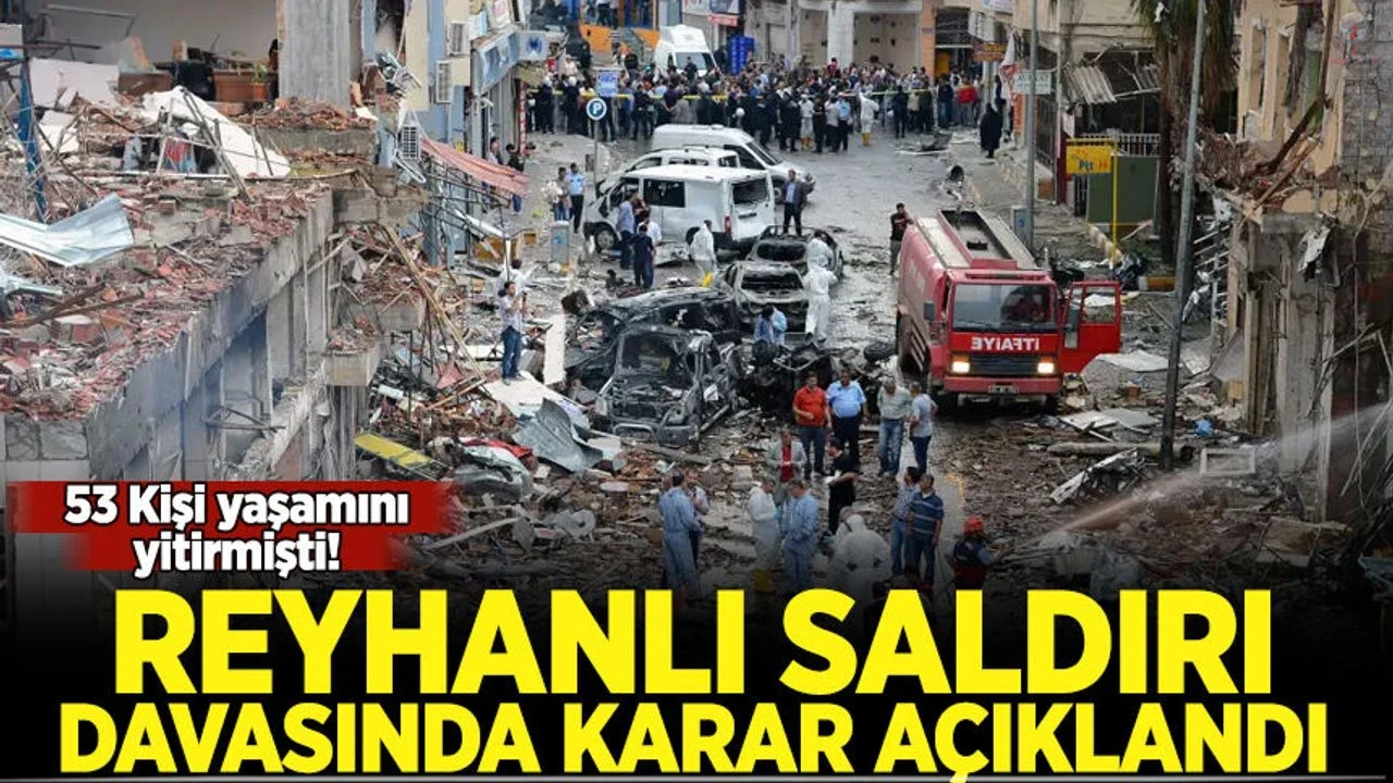 Reyhanlı saldırısı davasında karar: 3 sanığa 53er defa ağırlaştırılmış müebbet