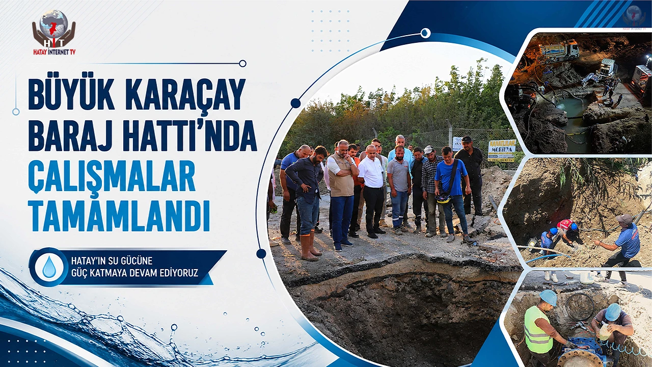 Büyükkaraçay baraj hattında çalışmalar tamamlandı