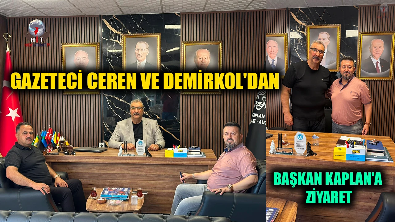 GAZETECİ CEREN VE DEMİRKOL'DAN BAŞKAN KAPLAN'A ZİYARET