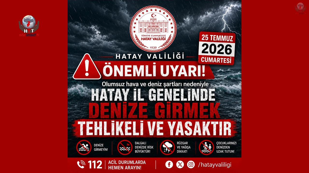 HATAY VALİLİĞİ'NDEN DENİZE GİRMEYİN UYARISI