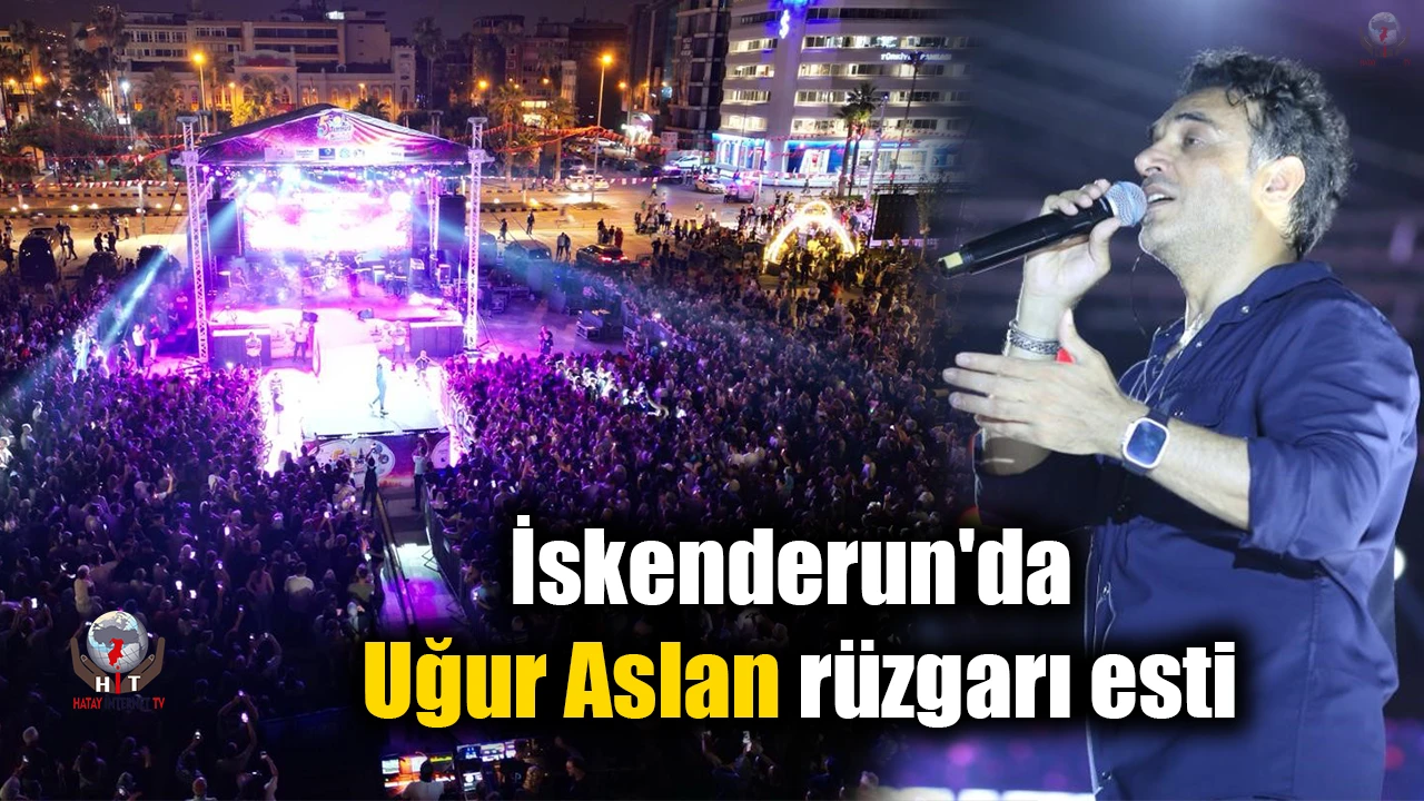 İskenderunda Uğur Aslan rüzgarı esti