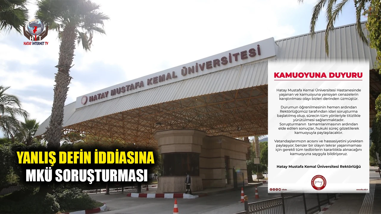 YANLIŞ DEFİN İDDİASINA MKÜ SORUŞTURMASI