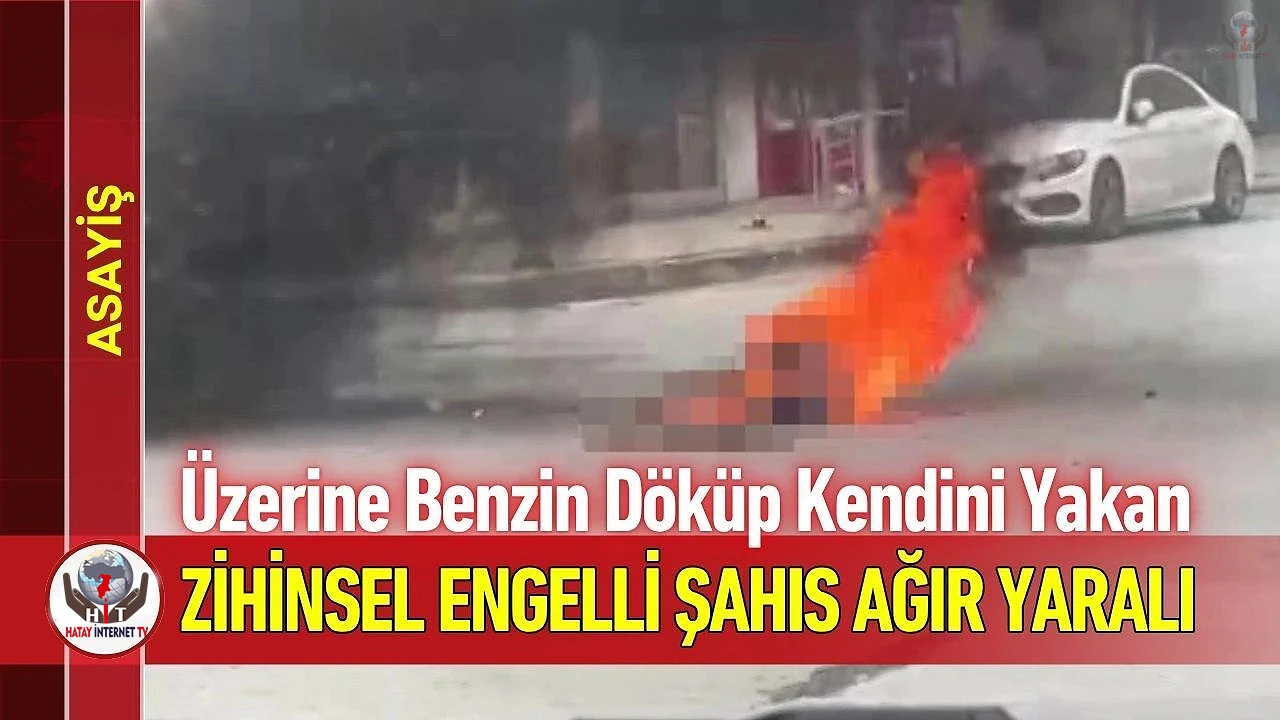 Zihinsel engelli şahıs üzerine benzin döküp kendini yaktı: Korku dolu anlar kamerada
