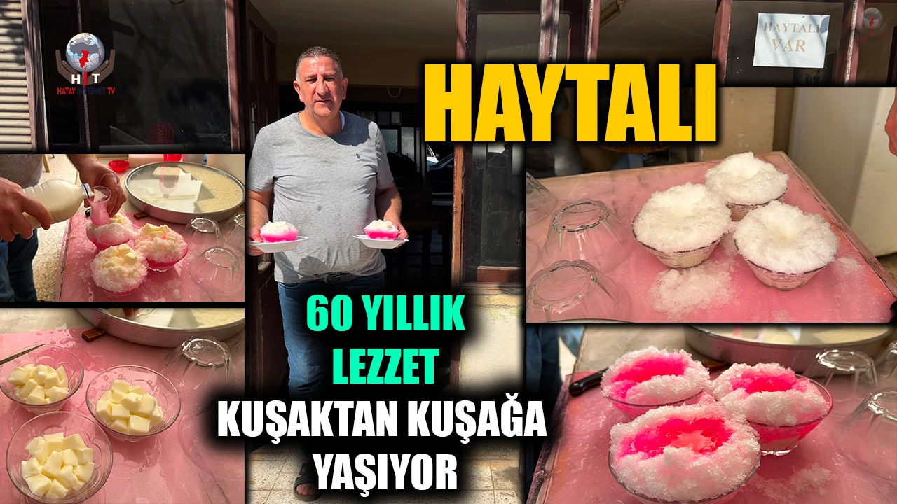 60 YILLIK HAYTALI LEZZETİ  KUŞAKTAN KUŞAĞA YAŞIYOR