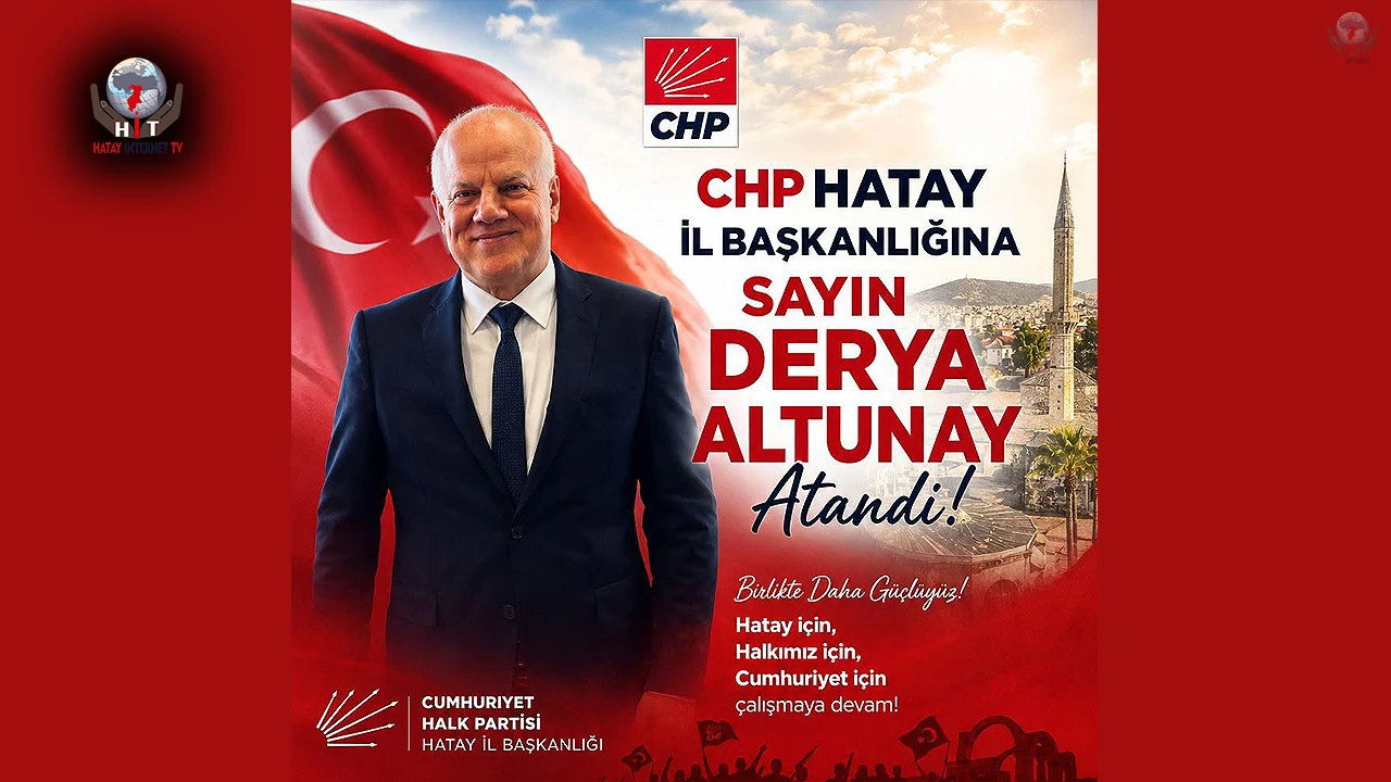 CHP HATAY’DA YENİ DÖNEM BAŞLADI “DERYA ALTUNAY” İL BAŞKANI OLDU