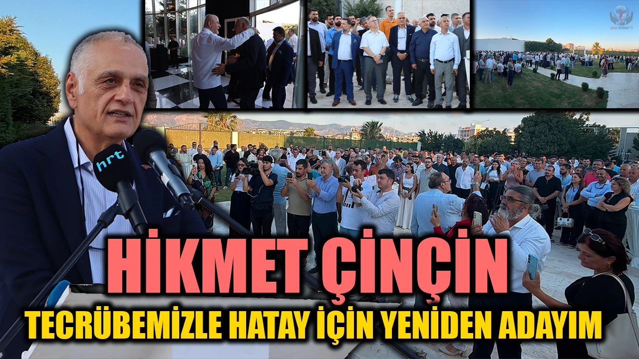 ÇİNÇİN: TECRÜBEMİZLE HATAY İÇİN YENİDEN ADAYIM