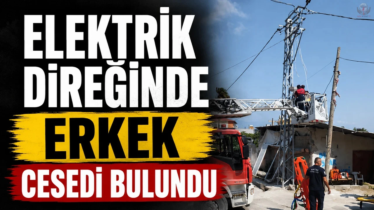 Elektrik direğinde erkek cesedi bulundu