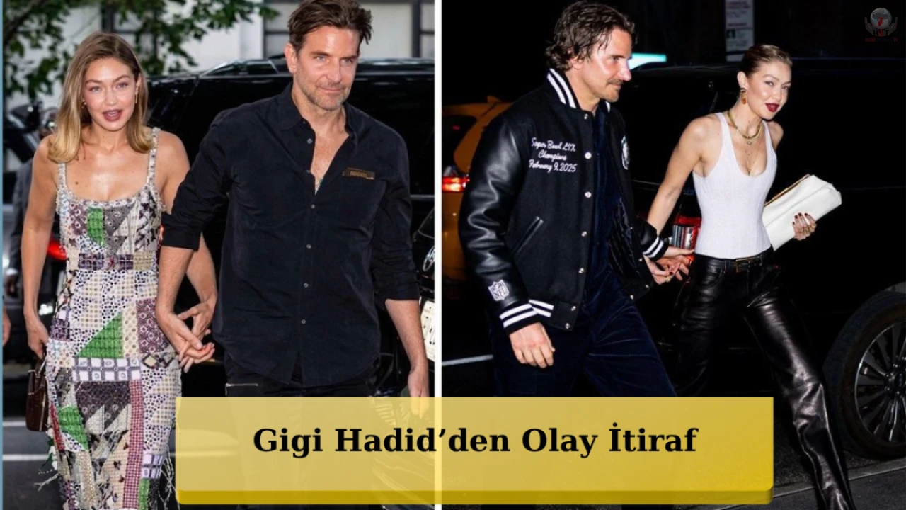 Gigi Hadid'den Bradley Cooper itirafı