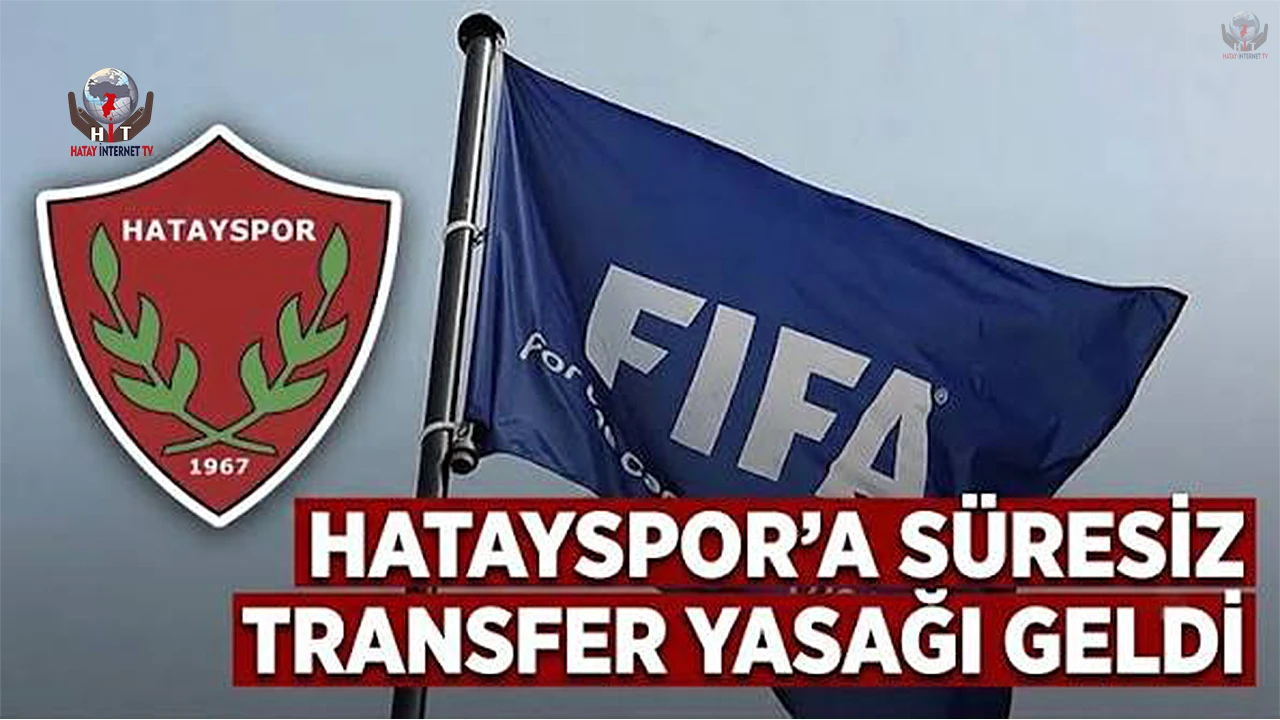 HATAYSPOR'A FIFA ŞOKU SÜRESİZ TRANSFER YASAĞI GELDİ