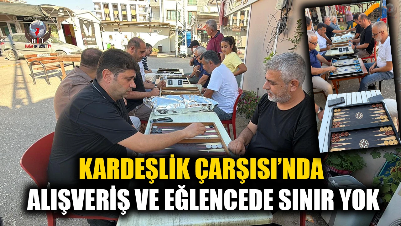 KARDEŞLİK ÇARŞISI’NDA ALIŞVERİŞ VE EĞLENCEDE SINIR YOK