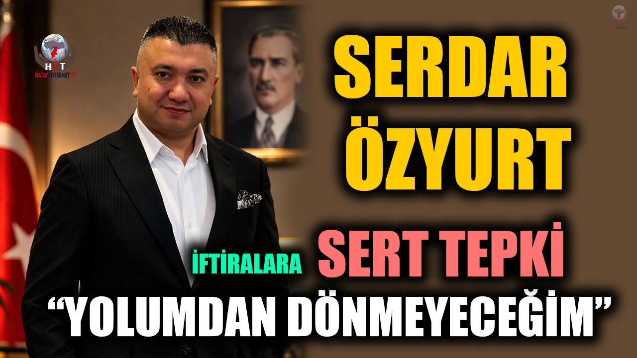 ÖZYURT'TAN İFTİRALARA SERT TEPKİ: YOLUMDAN DÖNMEYECEĞİM