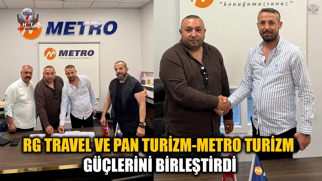 RG TRAVEL VE PAN TURİZM-METRO TURİZM GÜÇLERİNİ BİRLEŞTİRDİ