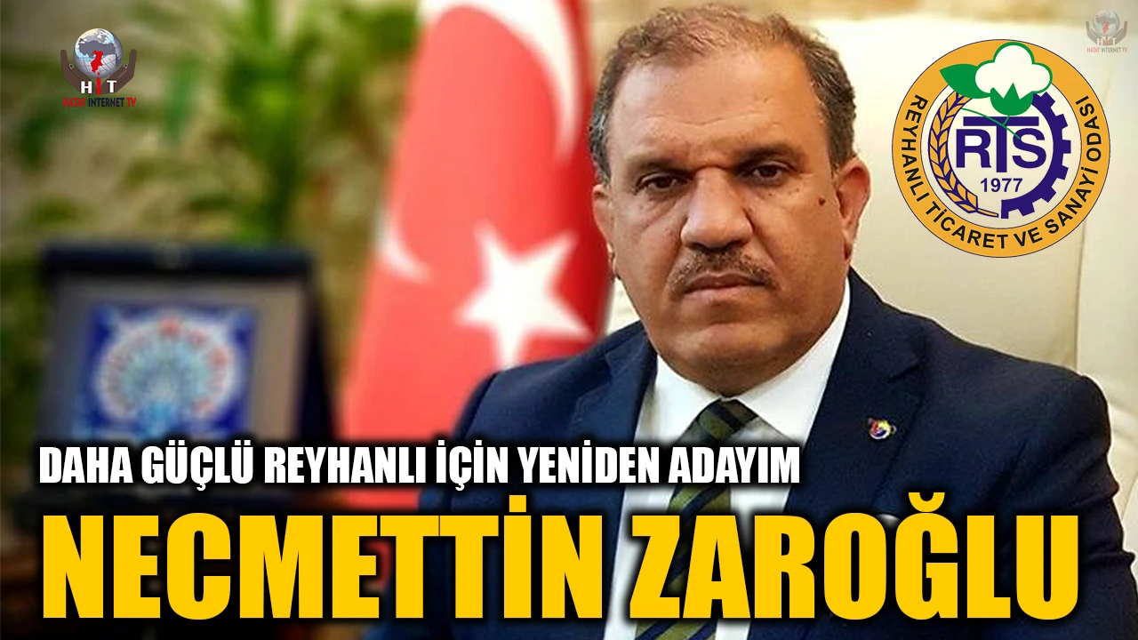 ZAROĞLU: DAHA GÜÇLÜ REYHANLI İÇİN YENİDEN ADAYIM