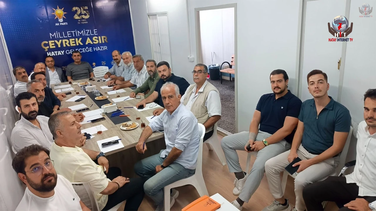 AK PARTİ HATAY'DA SEÇİM İŞLERİ İSTİŞARELERİ SÜRÜYOR