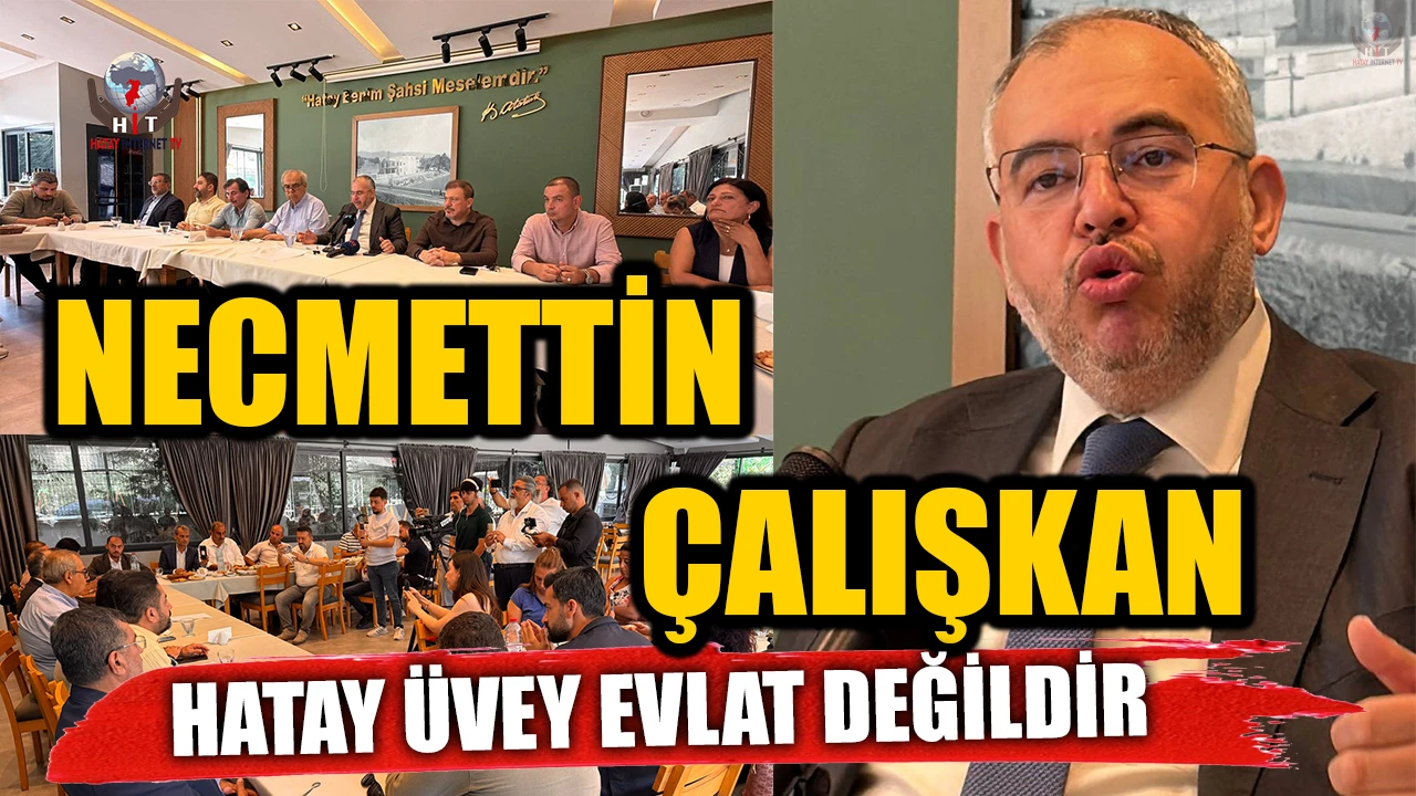 ÇALIŞKAN: HATAY ÜVEY EVLAT DEĞİLDİR