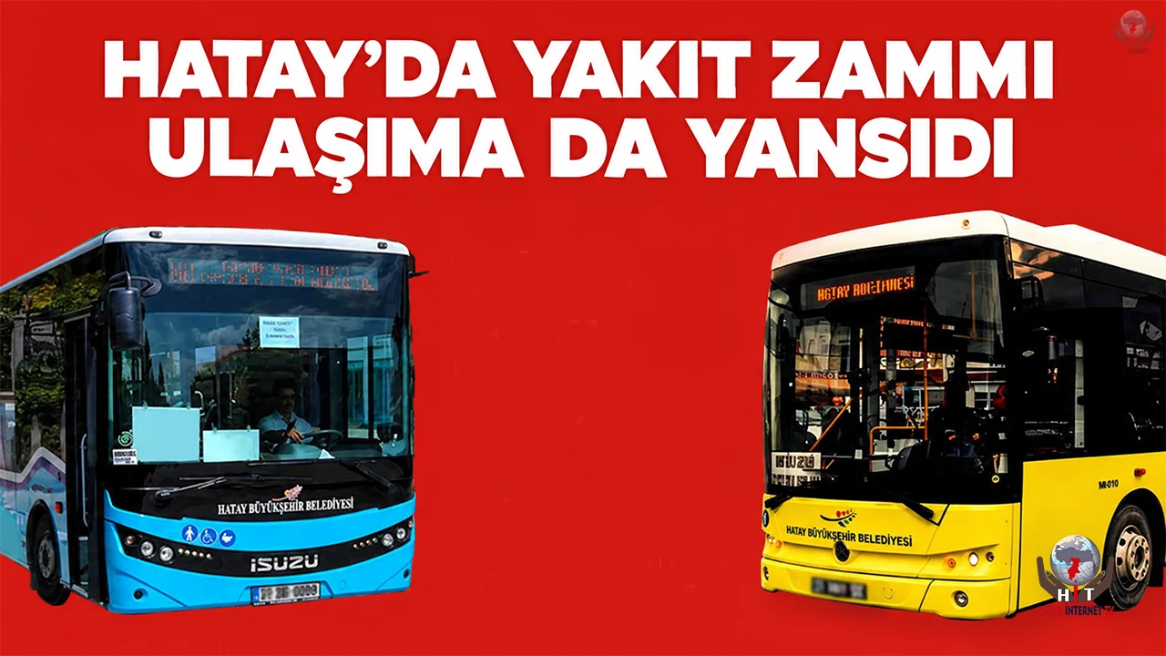 HATAY’DA YAKIT ZAMMI ULAŞIMA DA YANSIDI