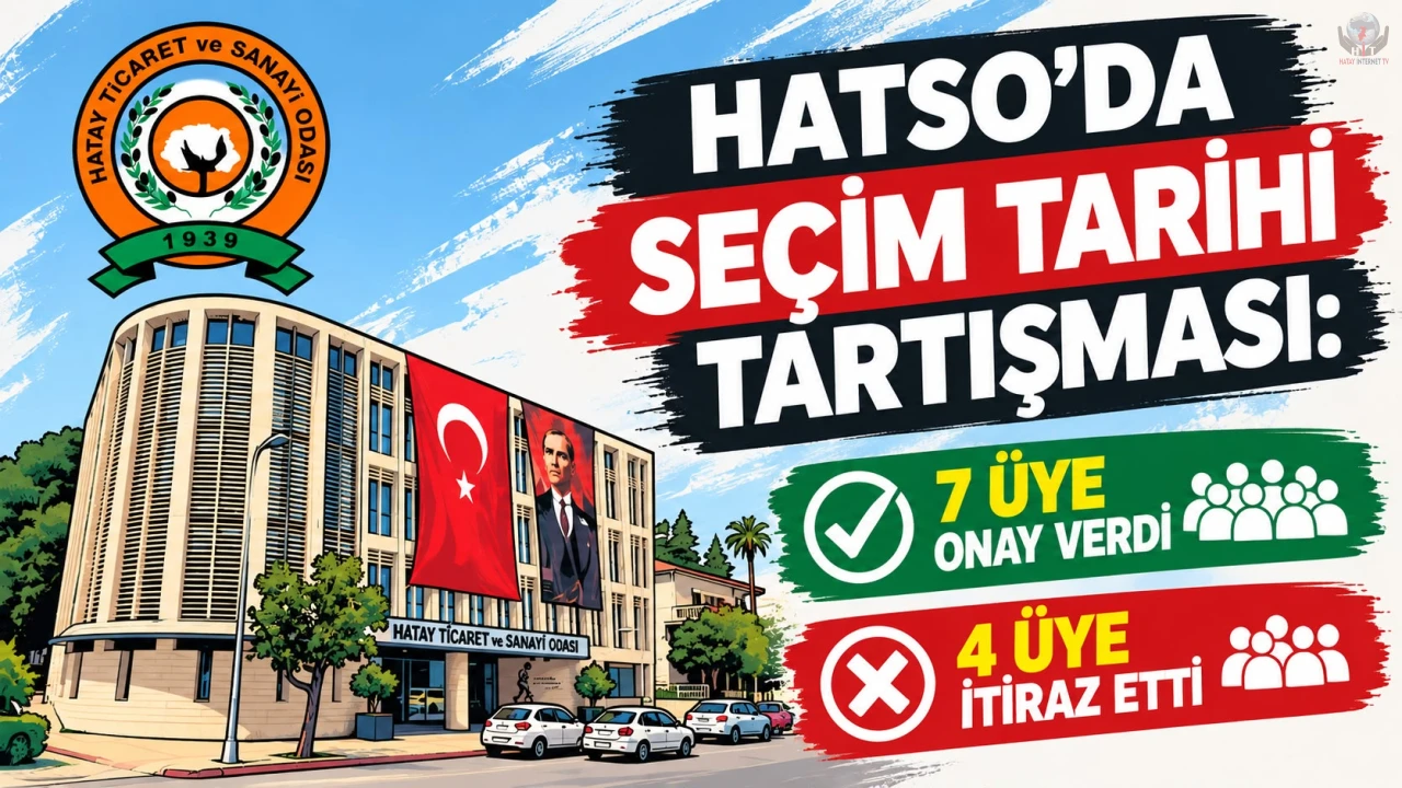 HATSO’DA SEÇİM TARİHİ TARTIŞMASI: 7 ÜYE ONAY VERDİ, 4 ÜYE İTİRAZ ETTİ
