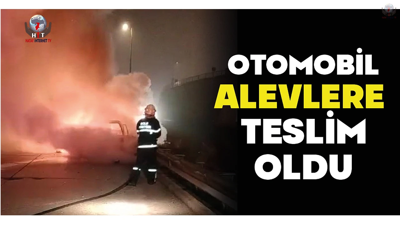 İskenderunda Tofaş alevlere teslim oldu