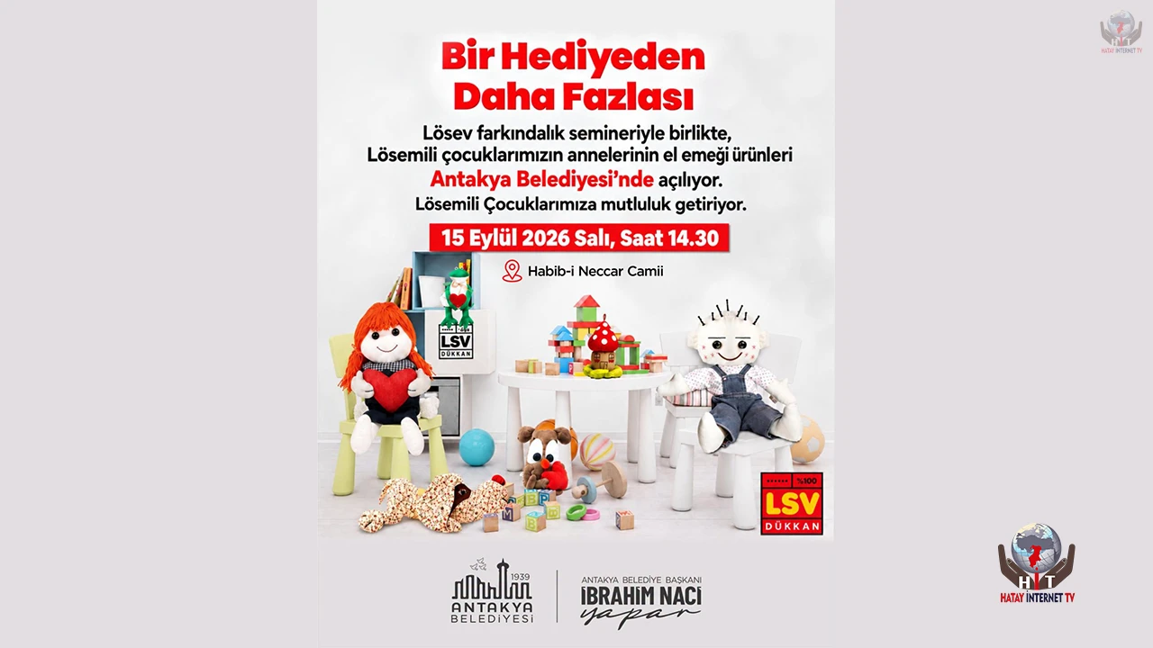 LÖSEV İÇİN EL EMEĞİ ÜRÜNLER ANTAKYA’DA BULUŞACAK