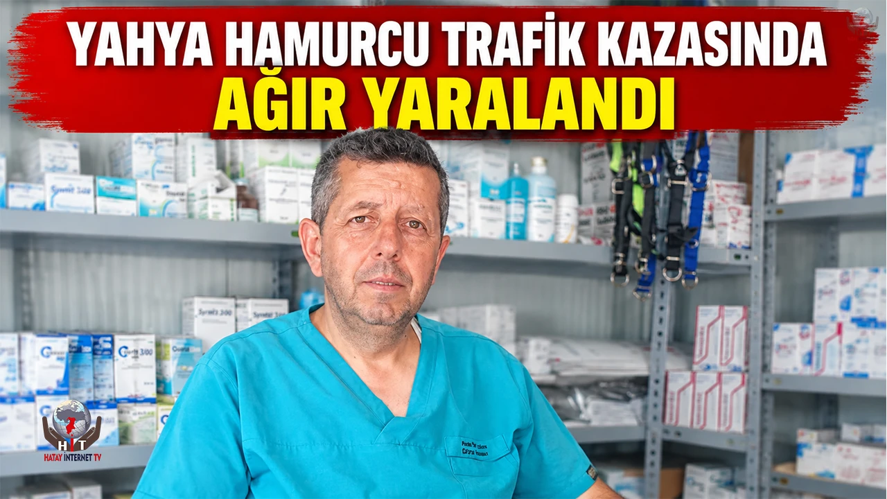 YAHYA HAMURCU TRAFİK KAZASINDA AĞIR YARALANDI