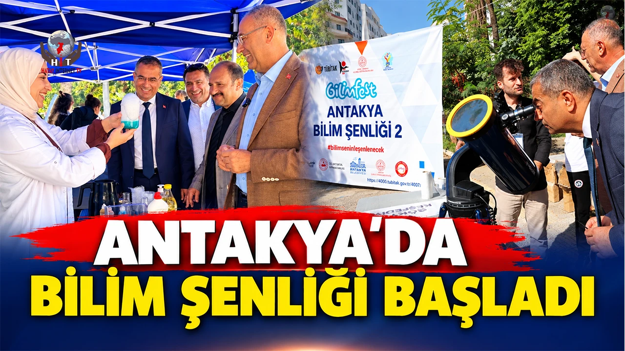 ANTAKYA’DA BİLİM ŞENLİĞİ BAŞLADI