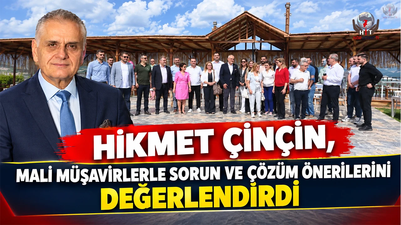 ÇİNÇİN, MALİ MÜŞAVİRLERLE SORUN VE ÇÖZÜM ÖNERİLERİNİ DEĞERLENDİRDİ