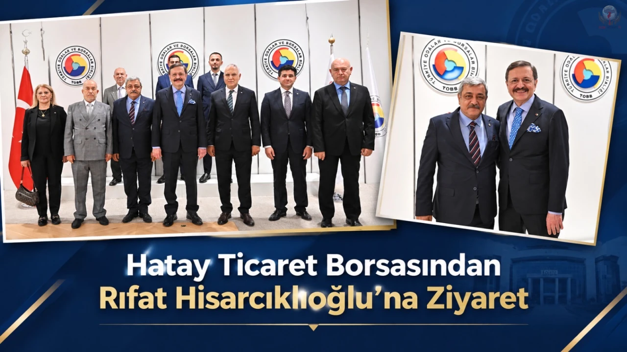 Hatay Ticaret Borsasından Rıfat Hisarcıklıoğlu’na Ziyaret