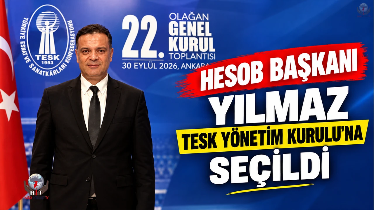 HESOB BAŞKANI YILMAZ TESK YÖNETİM KURULU’NA SEÇİLDİ
