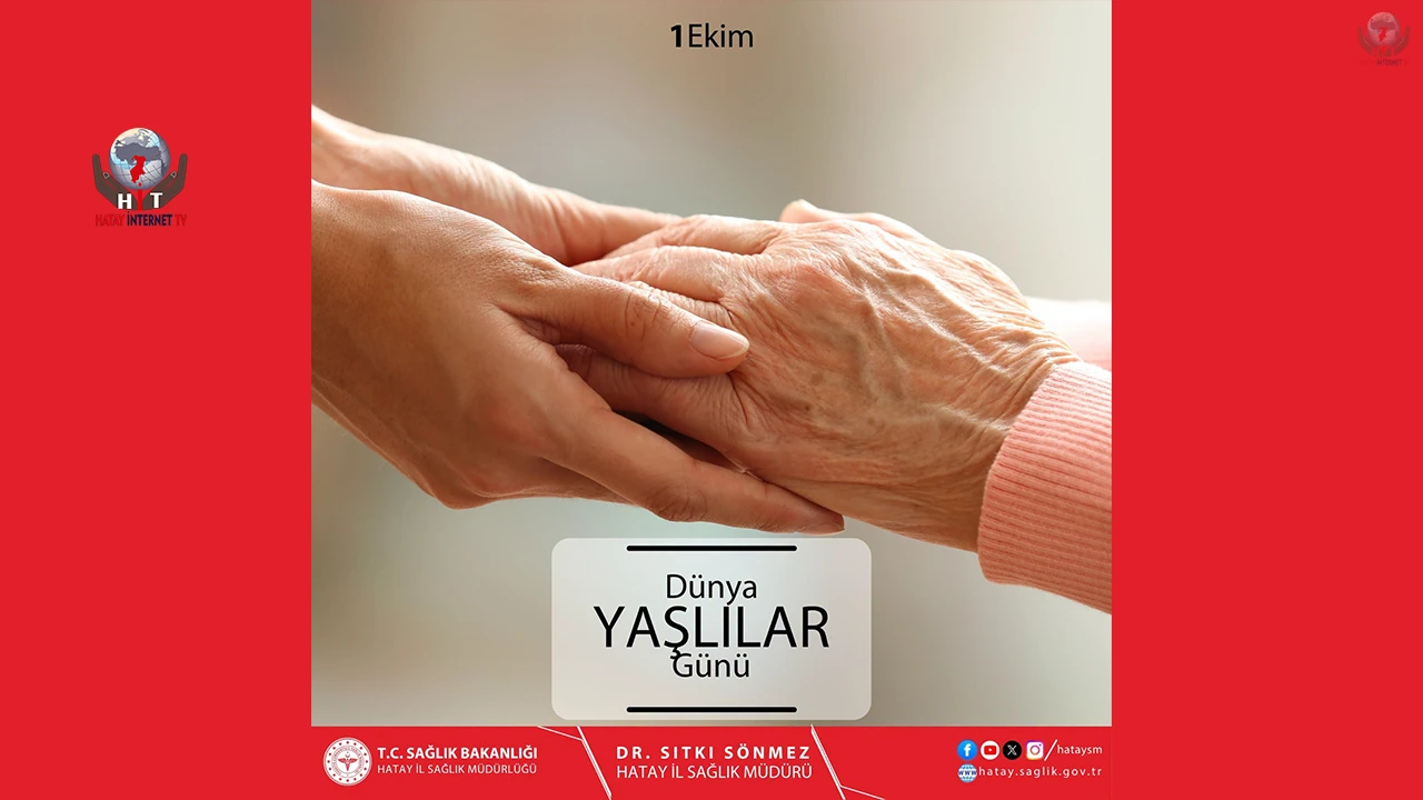 SÖNMEZ, DÜNYA YAŞLILAR GÜNÜ’NDE SAĞLIKLI YAŞLANMAYA DİKKAT ÇEKTİ