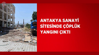 Antakya sanayi sitesinde çöplük yangını çıktı