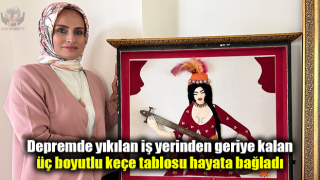 Depremde yıkılan iş yerinden geriye kalan üç boyutlu keçe tablosu hayata bağladı